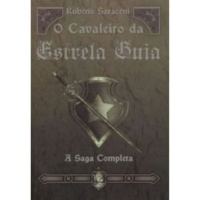 O Cavaleiro Da Estrela Guia - A Saga Completa