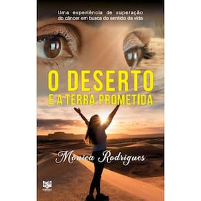 O deserto e a terra prometida: Uma esperiência de superação do câncer em busca do sentido da vida