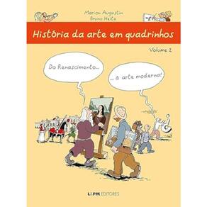 História Da Arte Em Quadrinhos - Vol 02 - Do Renascimento À Arte Moderna