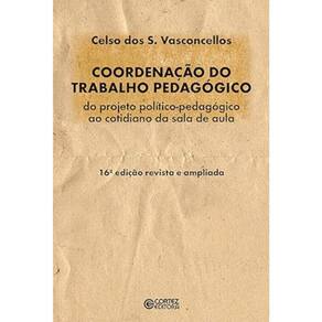 Coordenação do trabalho pedagógico - Do projeto político-pedagógico ao cotidiano da sala de aula