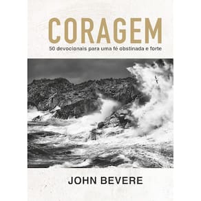 Coragem - 50 devocionais para uma fé obstinada e forte
