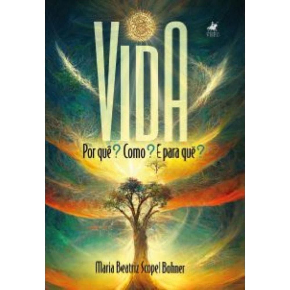 Vida: Por quê? Como? E Para quê?
