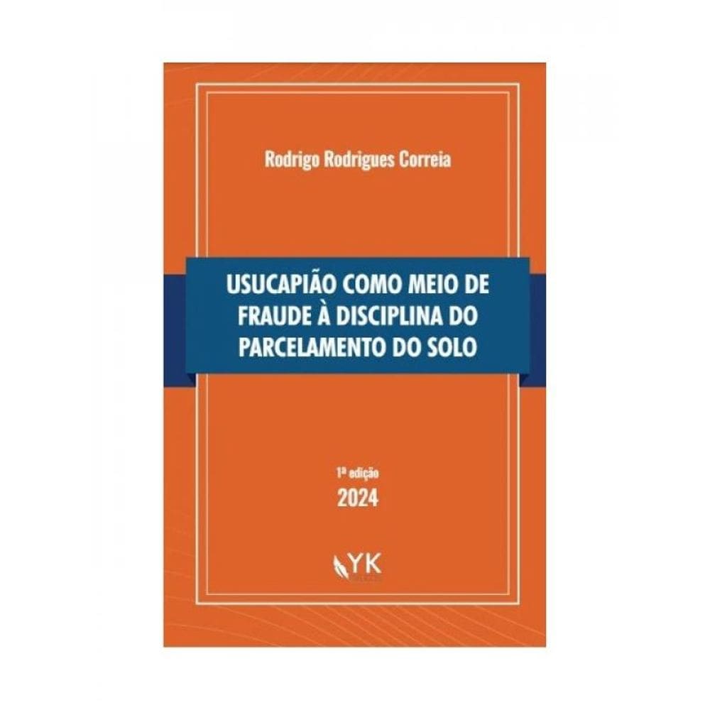 Usucapião Como Meio De Fraude À Disciplina Do Parcelamento Do Solo - 2024