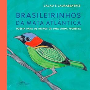 Brasileirinhos da mata Atlântica - Poesia para os bichos de uma linda floresta