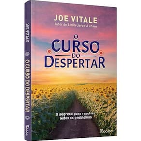 O curso do despertar - O segredo para resolver todos os problemas