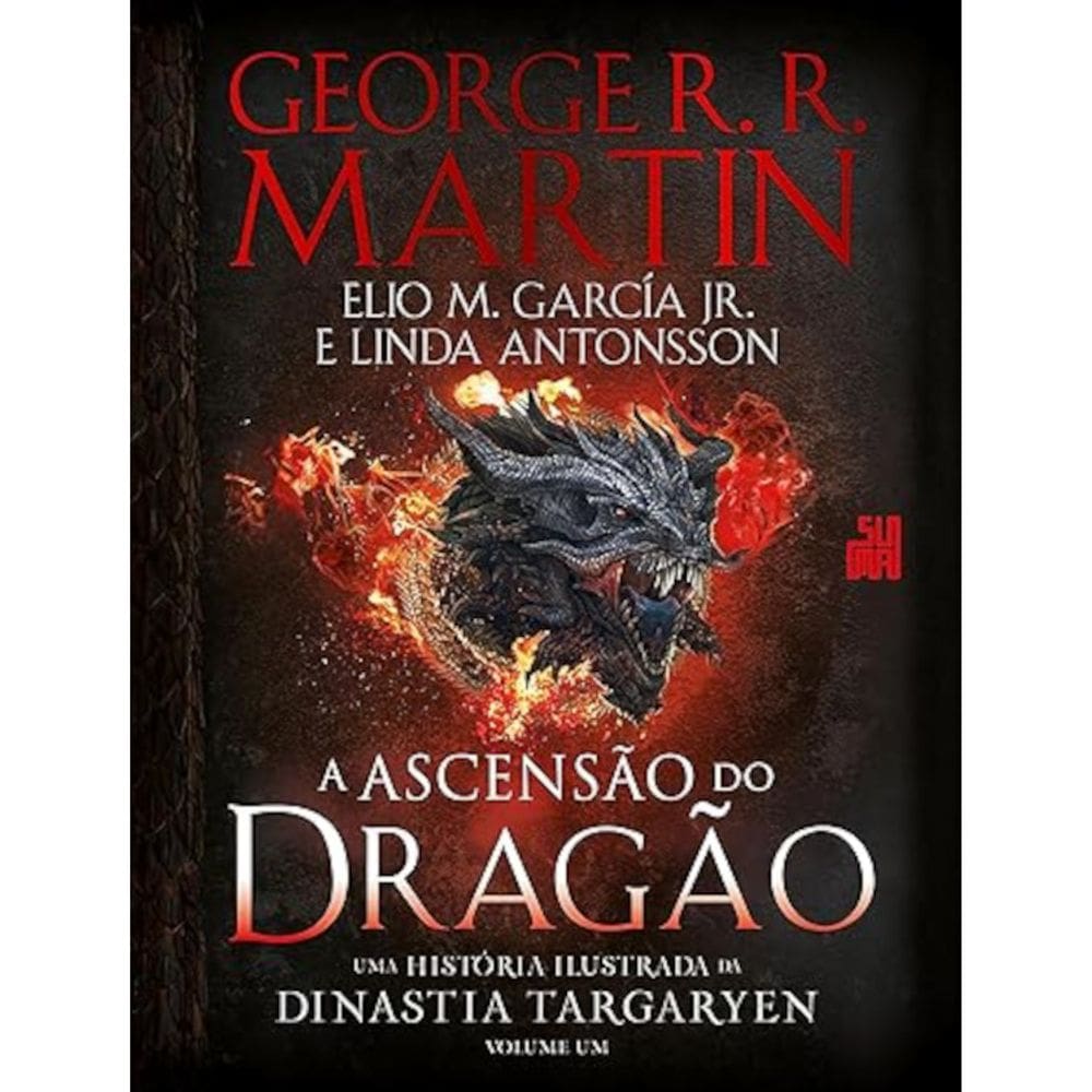 A Ascensão do Dragão - Vol 01 - Uma história ilustrada da dinastia Targaryen