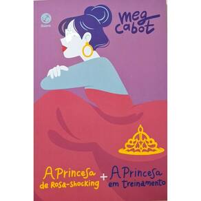 O diário da princesa - Vol 03 - A princesa de rosa-shocking + A princesa em treinamento