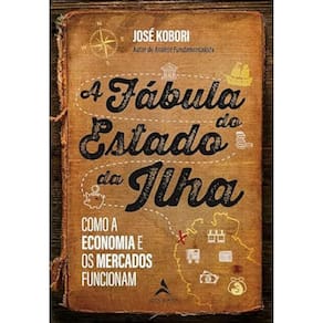 A fábula do estado da ilha - Como a economia e os mercados funcionam