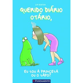 Querido Diário Otário - Eu Sou A Princesa Ou O Sapo?