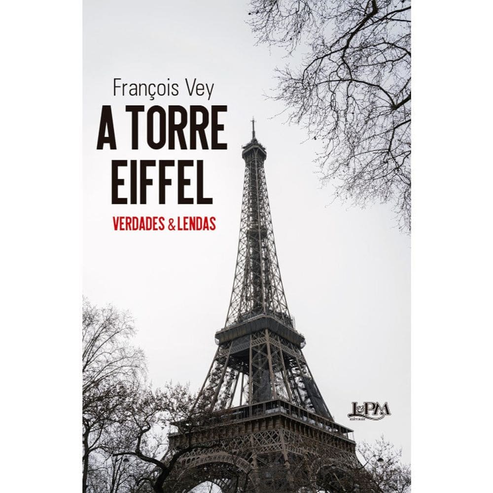 A torre Eiffel - Verdades e lendas