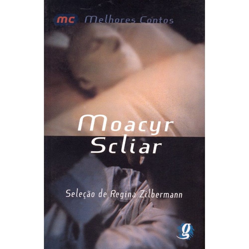 Melhores Contos De Moacyr Scliar - Seleção De Regina Zilbermann