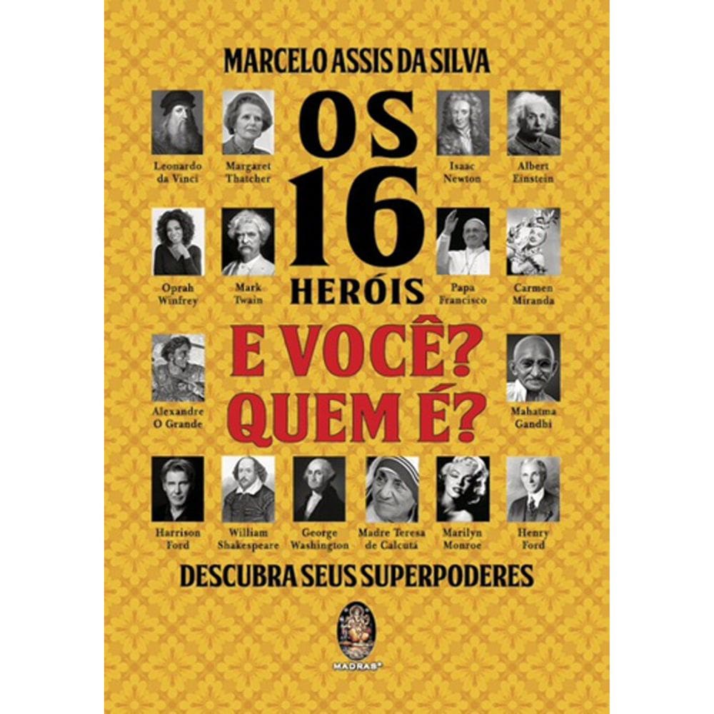 Os 16 Heróis - E Você? Quem E?