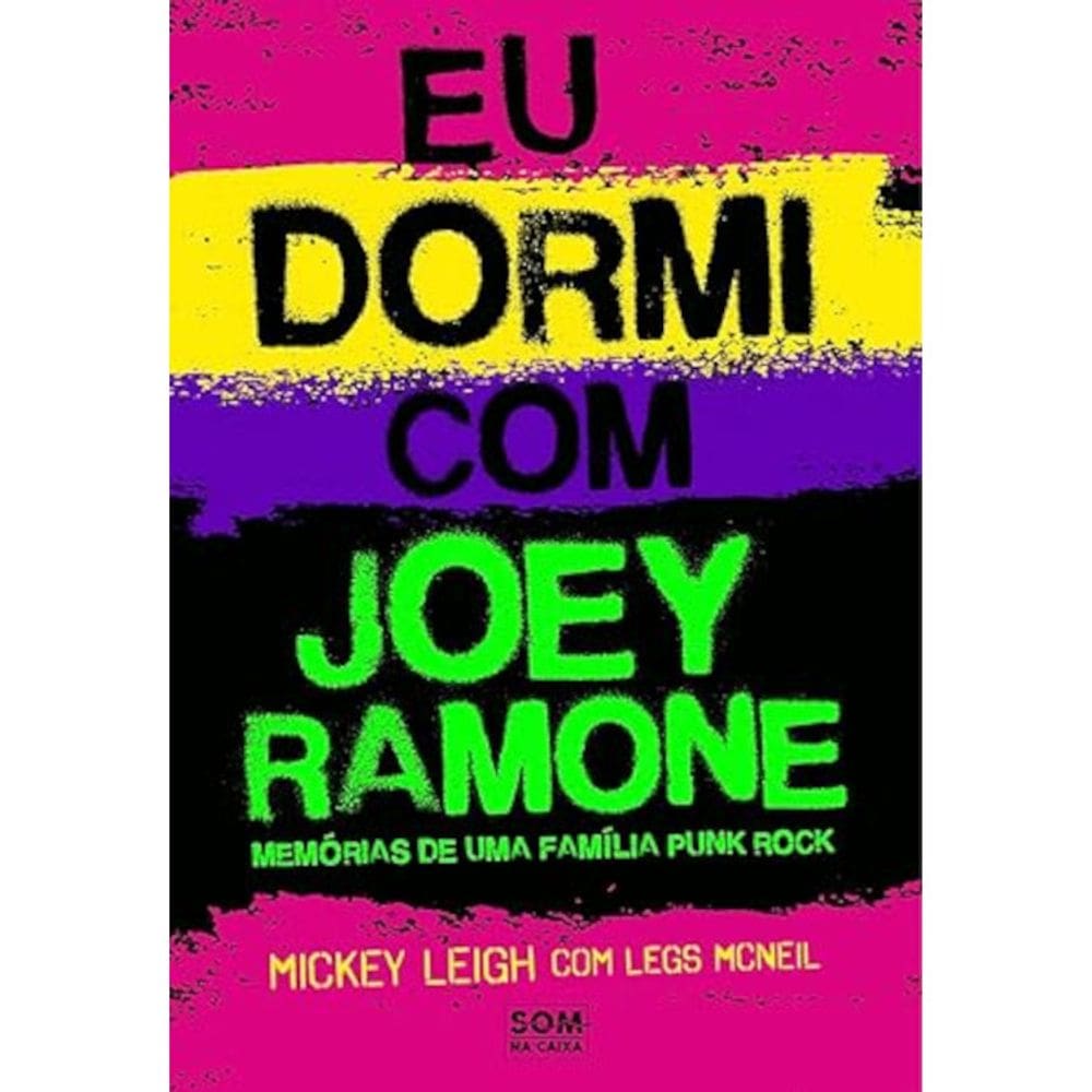 Coleção rock legends - Vol 03 - Eu dormi com Joey Ramone - Memórias de uma família punk rock
