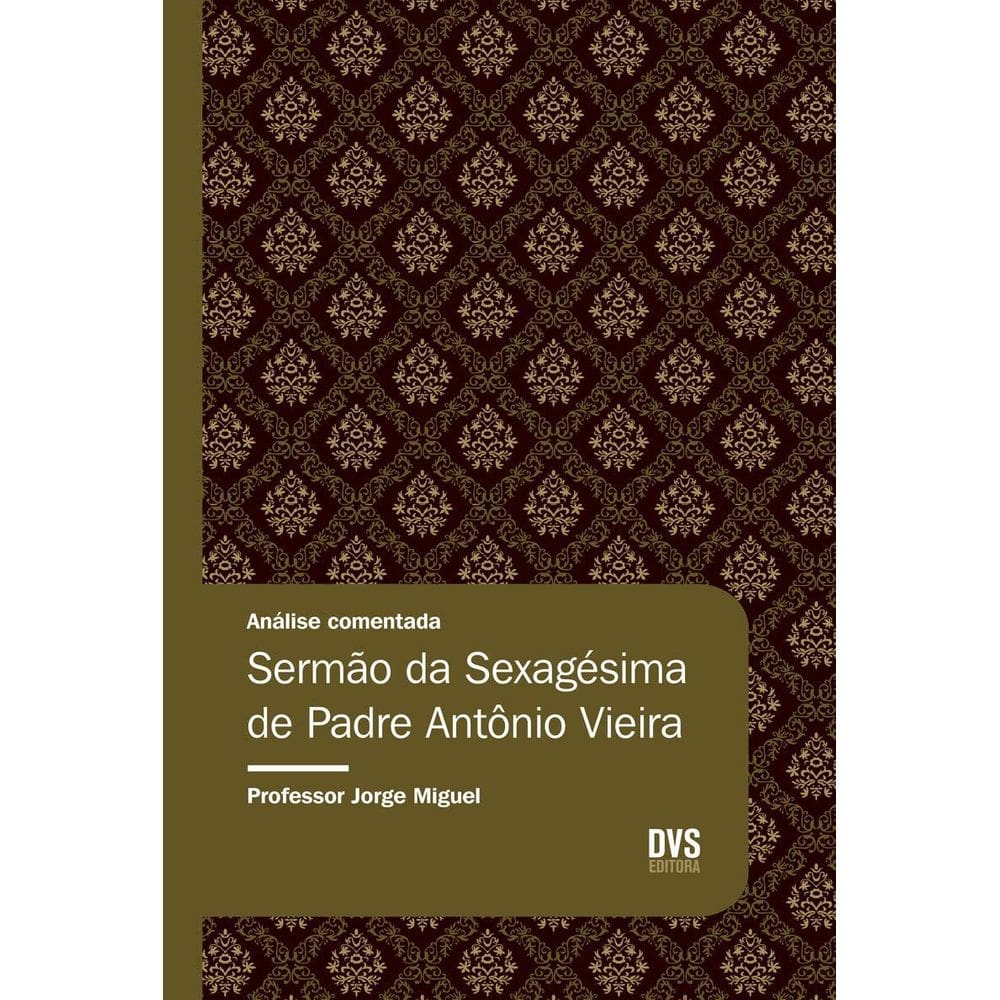 Análise Comentada - Sermão Da Sexagésima De Padre Antonio Vieira
