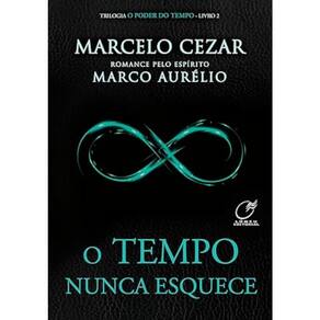 Trilogia o poder do tempo - Vol 02 - Tempo nunca esquece