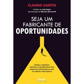 Seja Um Fabricante De Oportunidades - Autoridade