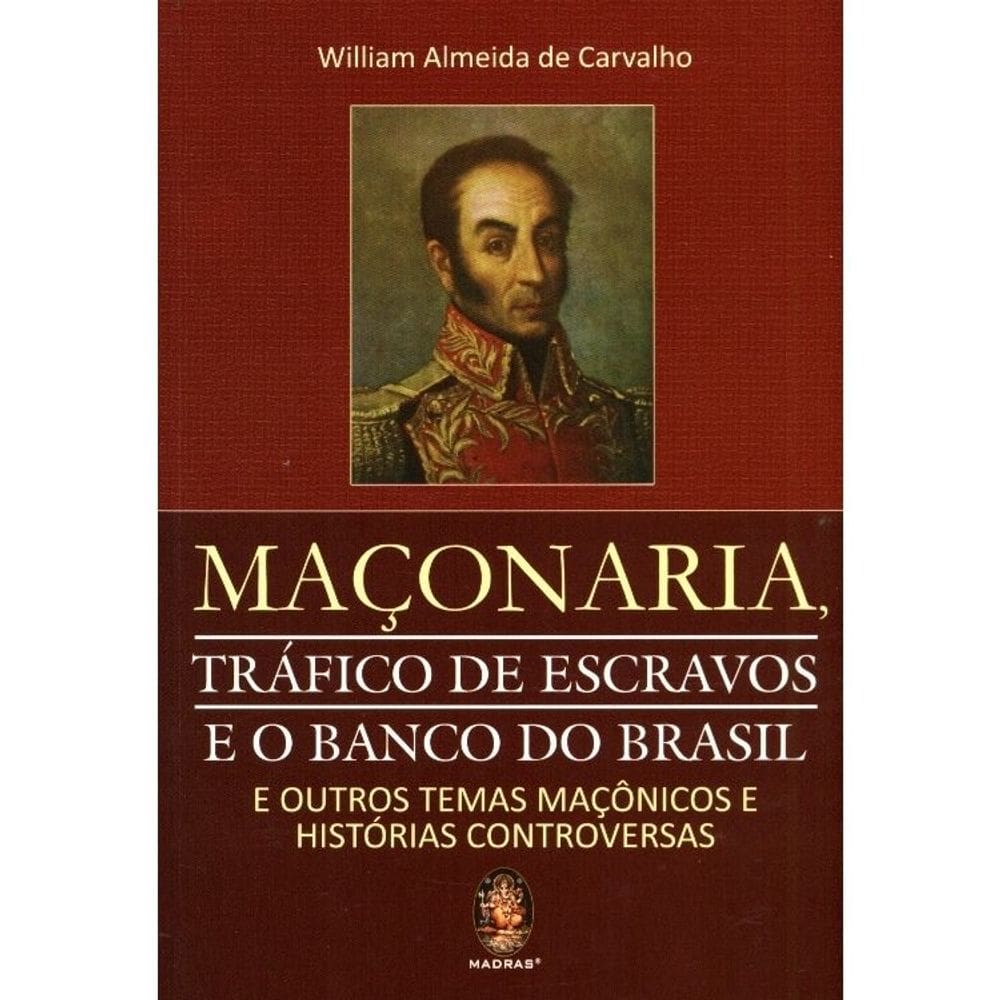 Maçonaria, Trafico De Escravos E O Banco Do Brasil