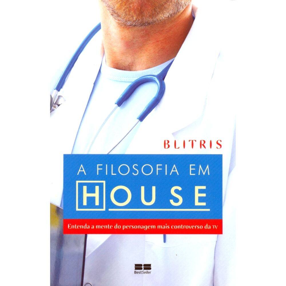 A Filosofia Em House - Entenda A Mente Do Personagem Mais Controverso Da Tv