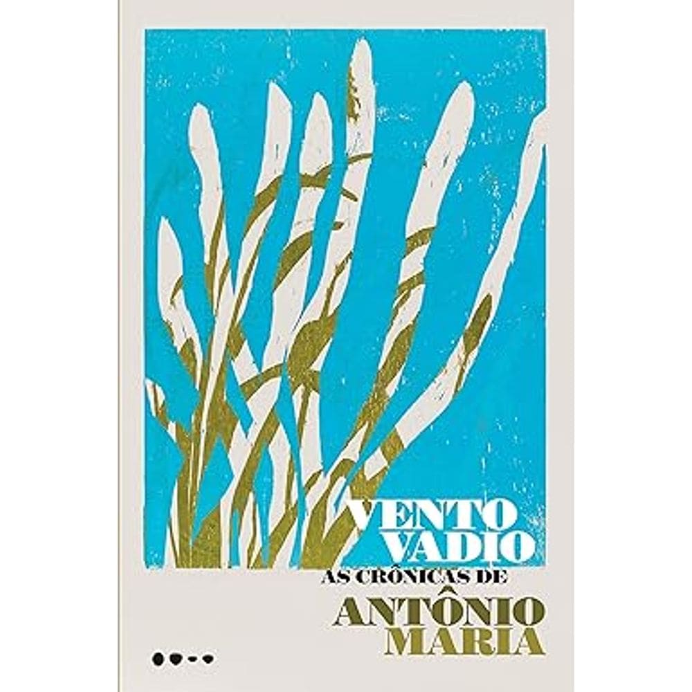 Vento Vadio - As Crônicas De Antônio Maria