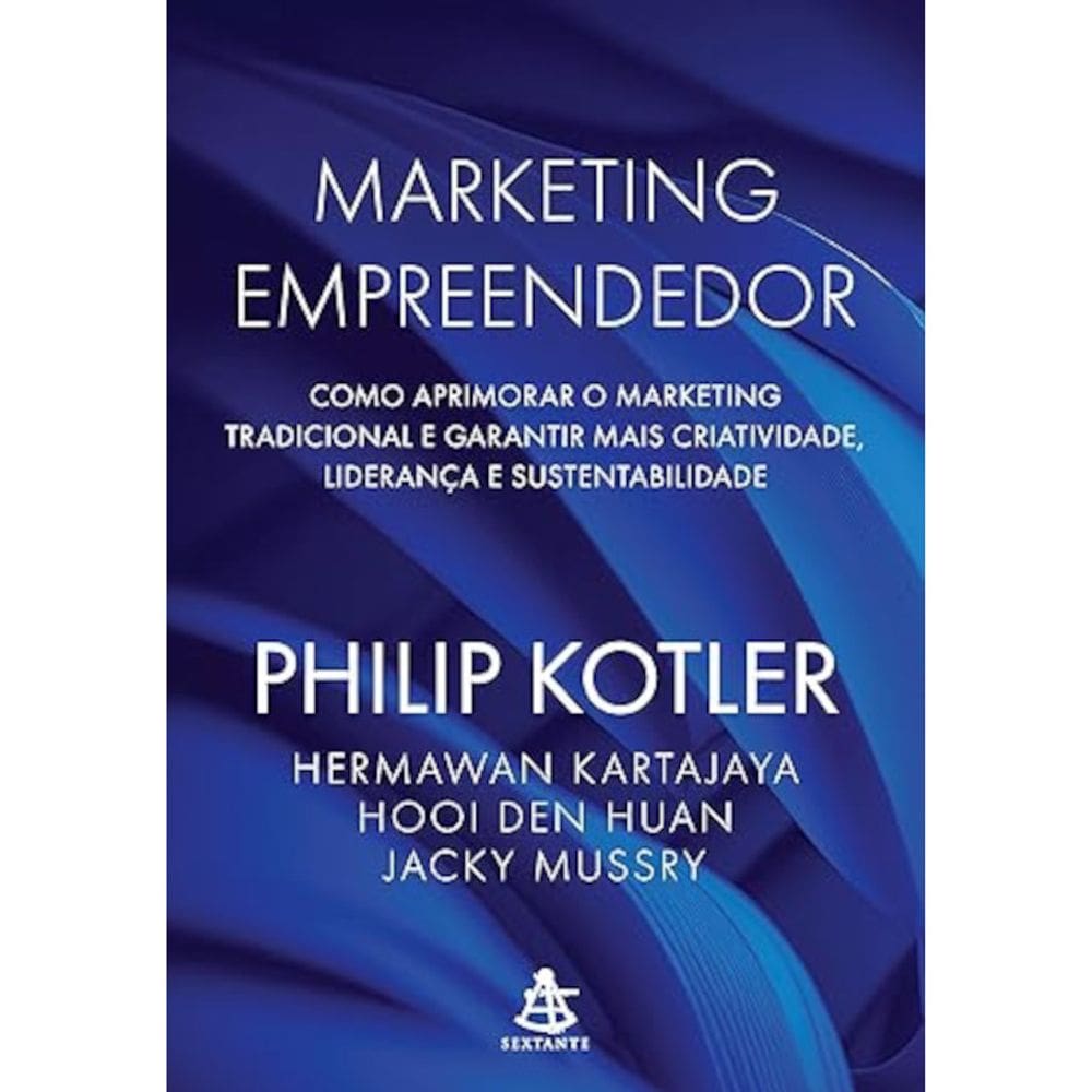 Marketing empreendedor - Como aprimorar o marketing tradicional e garantir mais criatividade, liderança e sustentabilidade