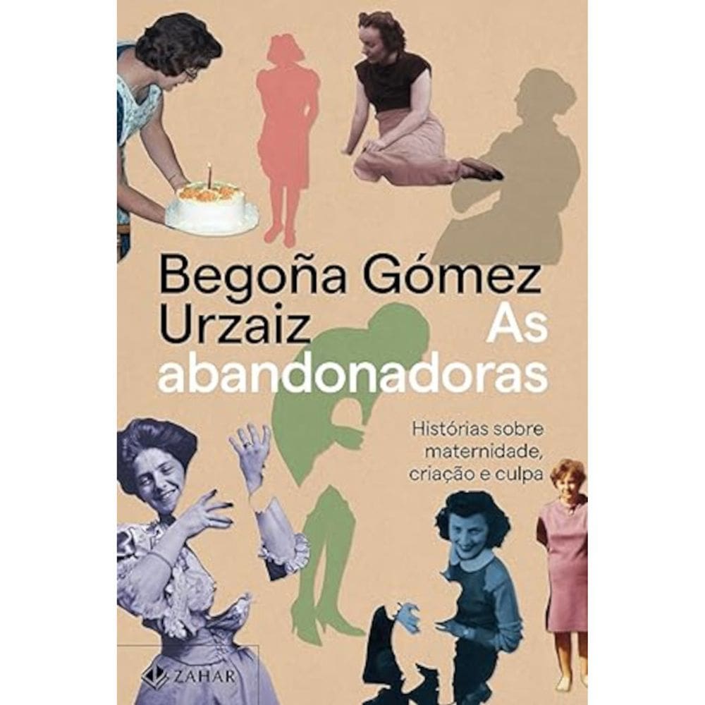 As abandonadoras: Histórias sobre maternidade, criação e culpa