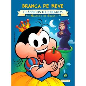 Turma Da Monica - Branca De Neve - Classicos Ilustrados