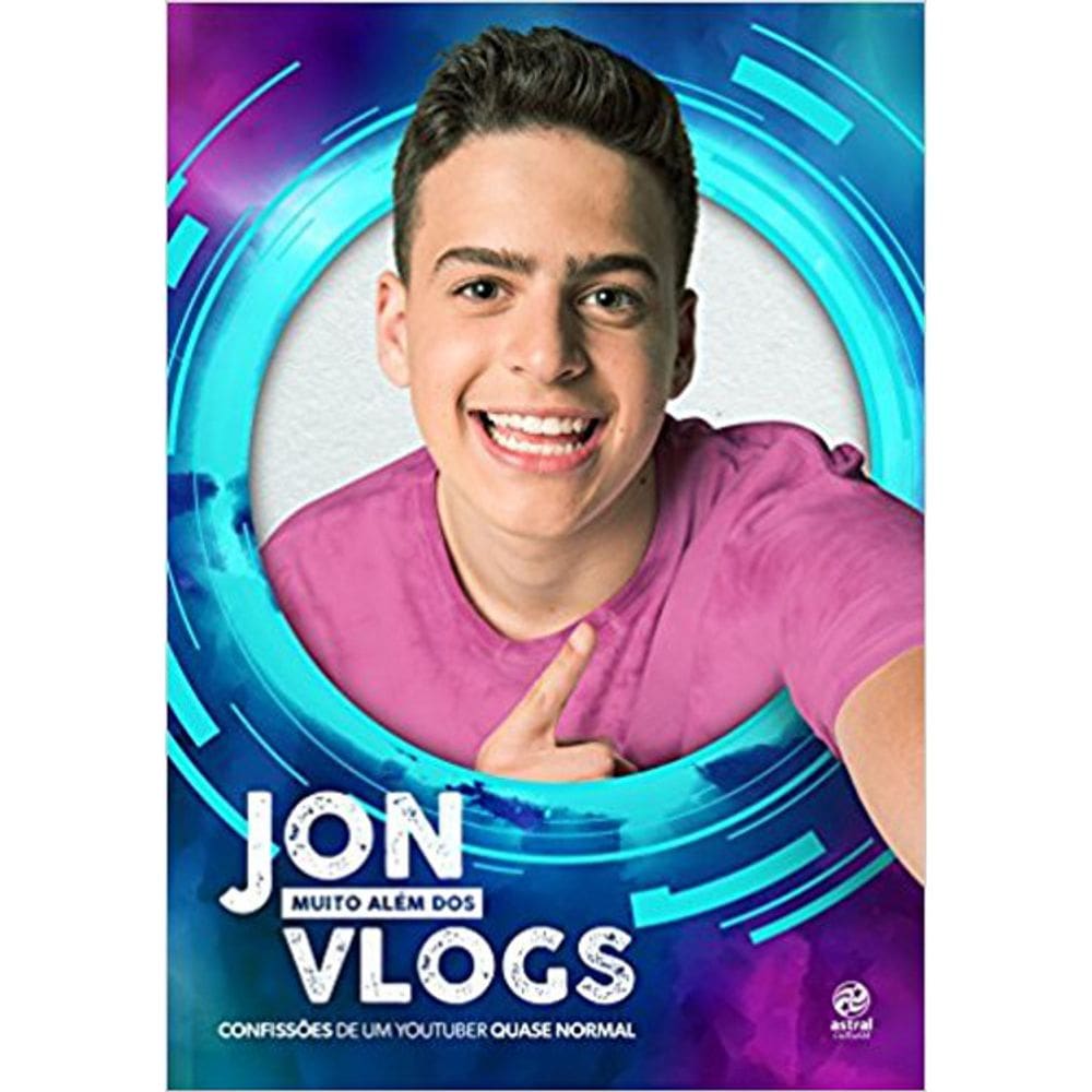 Jon Muito Além Dos Vlogs - Confissões De Um Youtuber Quase Normal