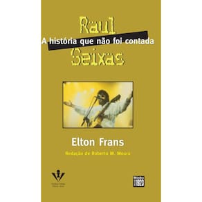 Raul Seixas - A História Que Não Foi Contada