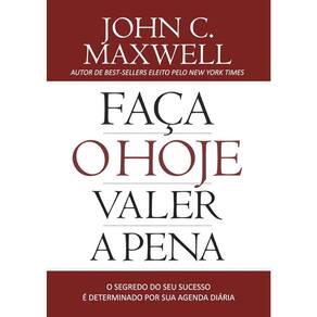 Faça O Hoje Valer A Pena