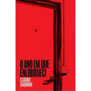 O Ano Em Que Enlouqueci