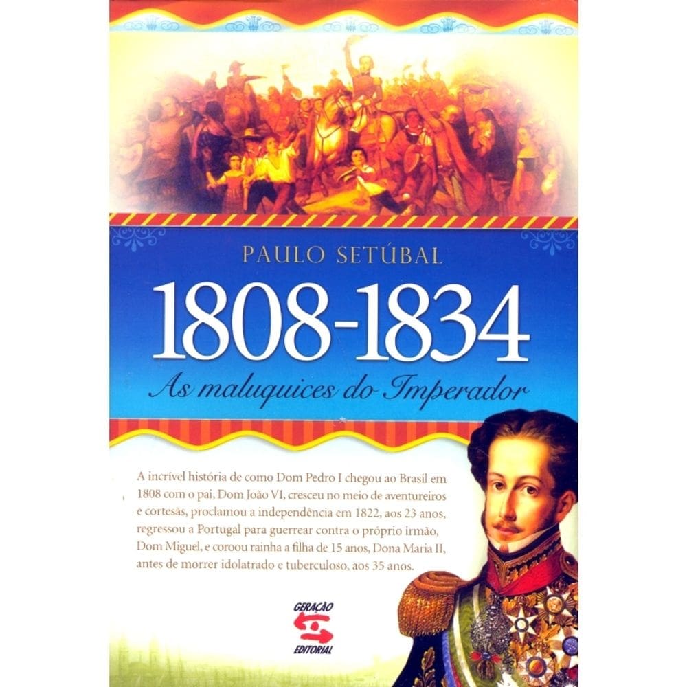 1808-1834 - As Maluquices Do Imperador
