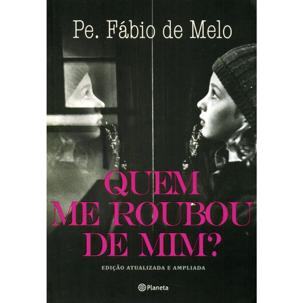 Quem Me Roubou De Mim? - Edição Atualizada E Ampliada