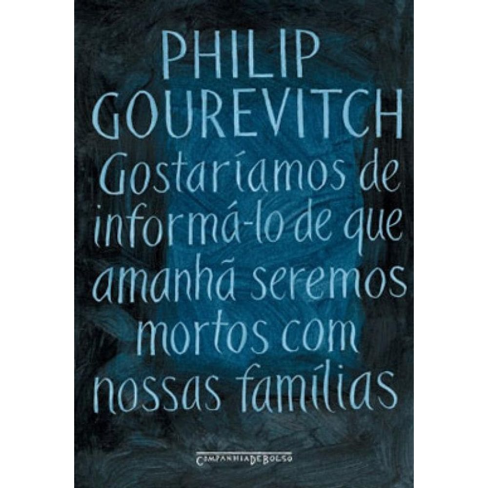 Gostaríamos De Informá-Lo De Que Amanhã Seremos Mortos Com Nossas Famílias