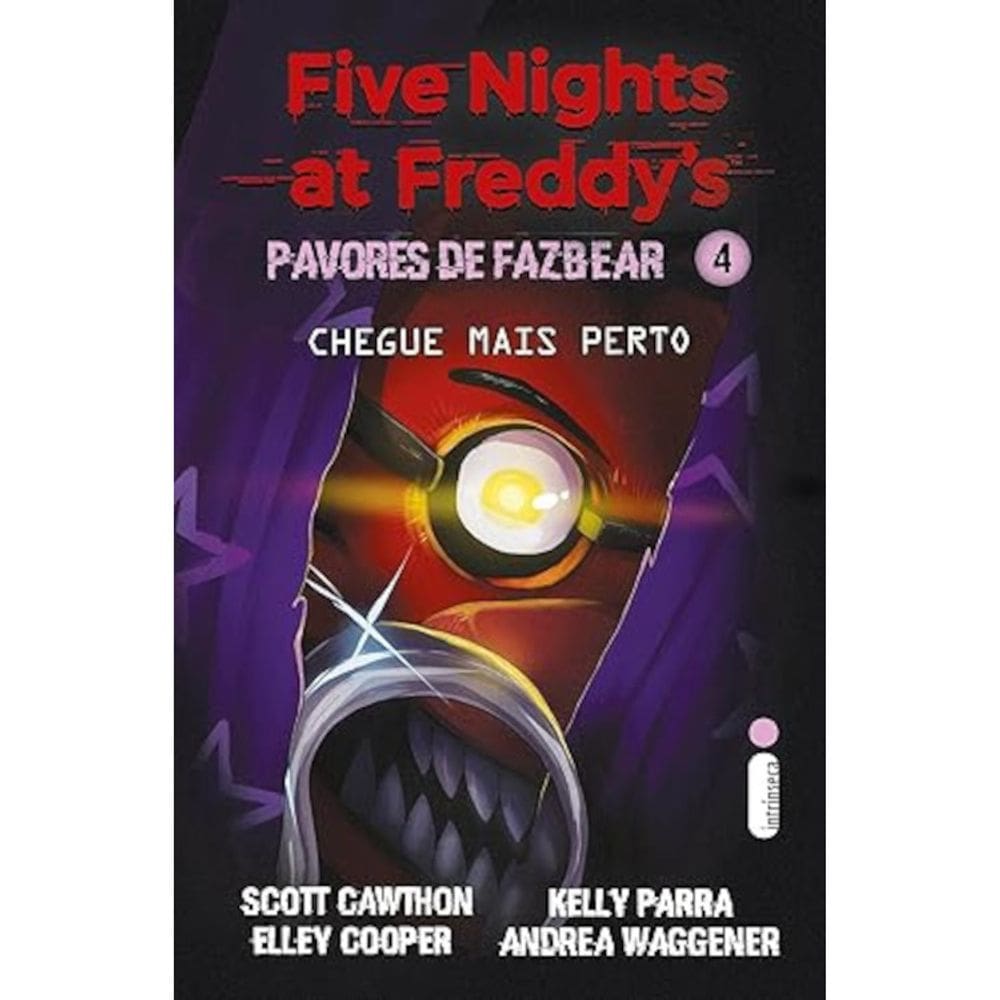 Five Nights at Freddys - Pavores de Fazbear - Vol 04 - Chegue mais perto