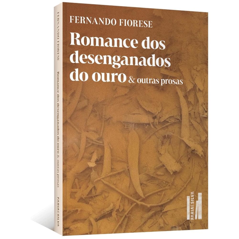 Romance dos desenganados do ouro & outras prosas