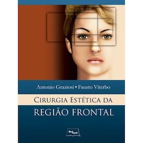 CIRURGIA ESTÉTICA DA REGIÂO FRONTAL 1 Ed 2011