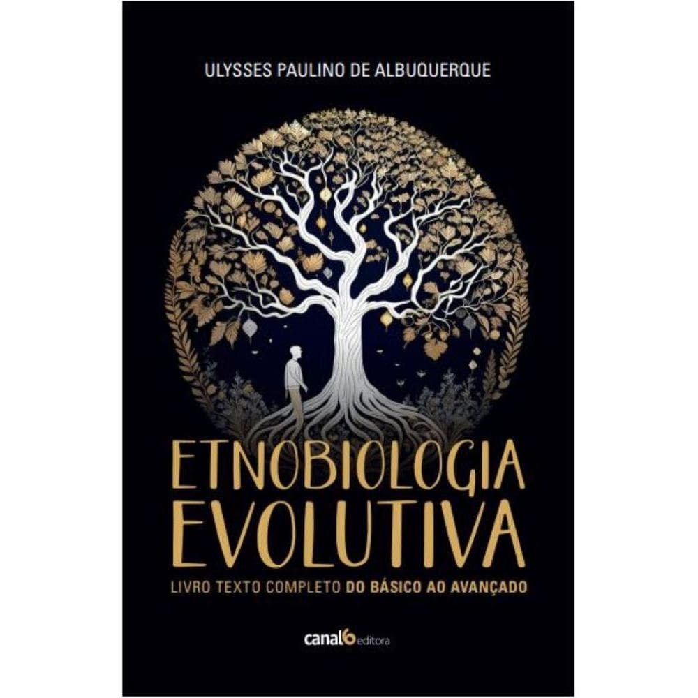 Etnobiologia evolutiva: Livro texto completo do básico ao avançado