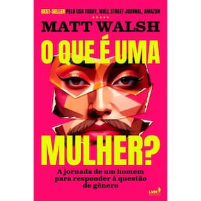 O Que É Uma Mulher? - A Jornada De Um Homem Para Responder À Questão De Gênero