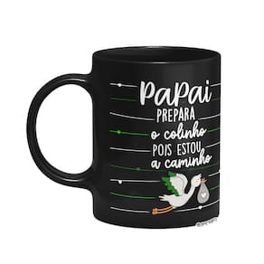 Caneca - Papai, prepara o colinho que tô a caminho - Preta