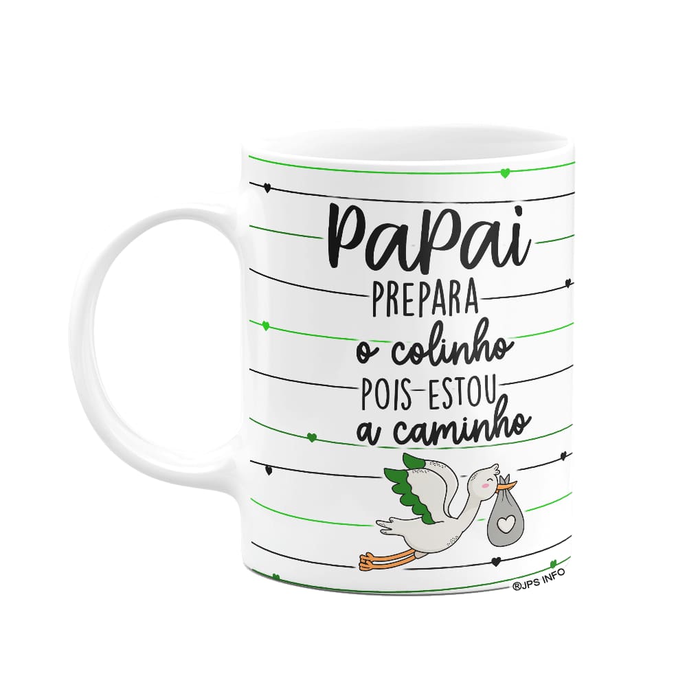 Caneca - Papai, prepara o colinho que estou a caminho!