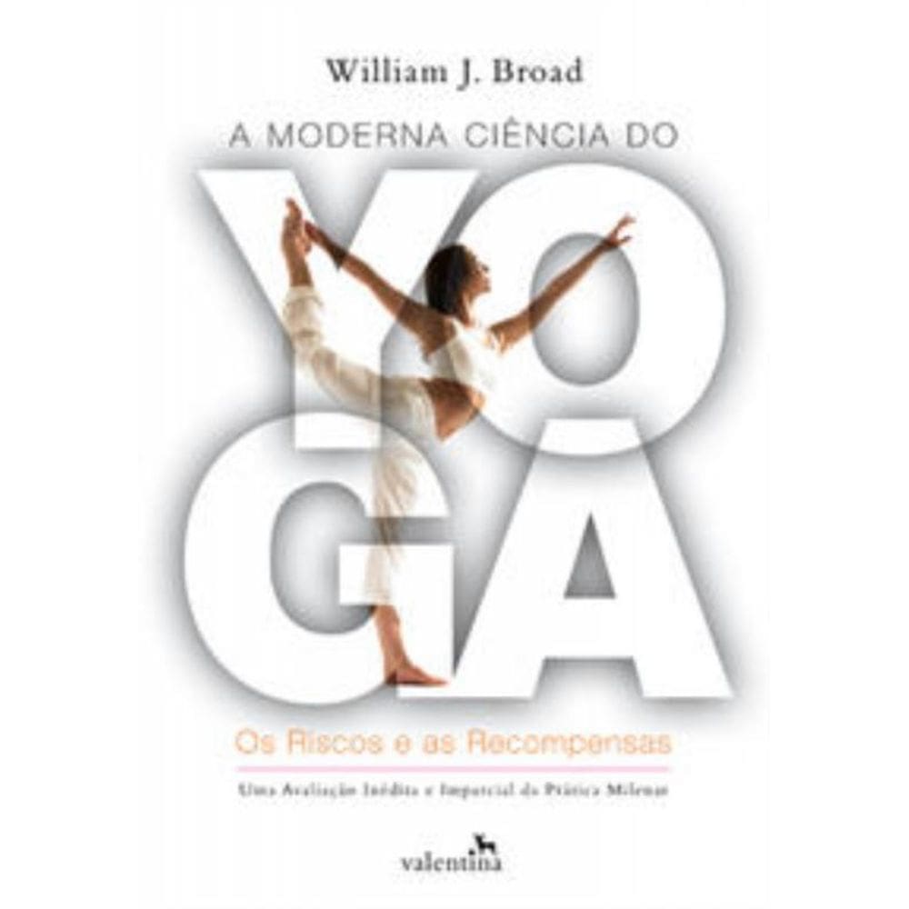 Moderna Ciencia Do Yoga, a - Os Riscos e As Recomp