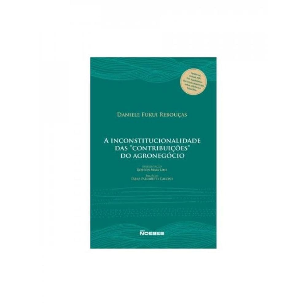 A INCONSTITUCIONALIDADE DAS ”CONTRIBUIÇÕES” DO AGRONEGÓCIO
