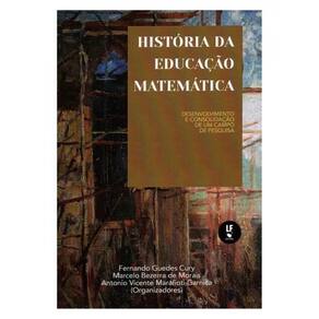 História Da Educação Matemática Desenvolvimento E Consolidação De Um Campo De Pesquisa