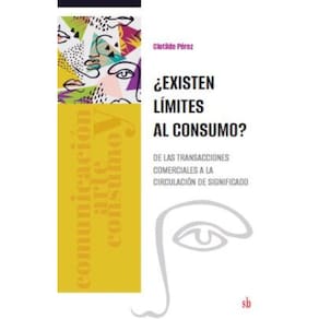 Existen límites al consumo? De las transacciones comerciales a la circulación de significado