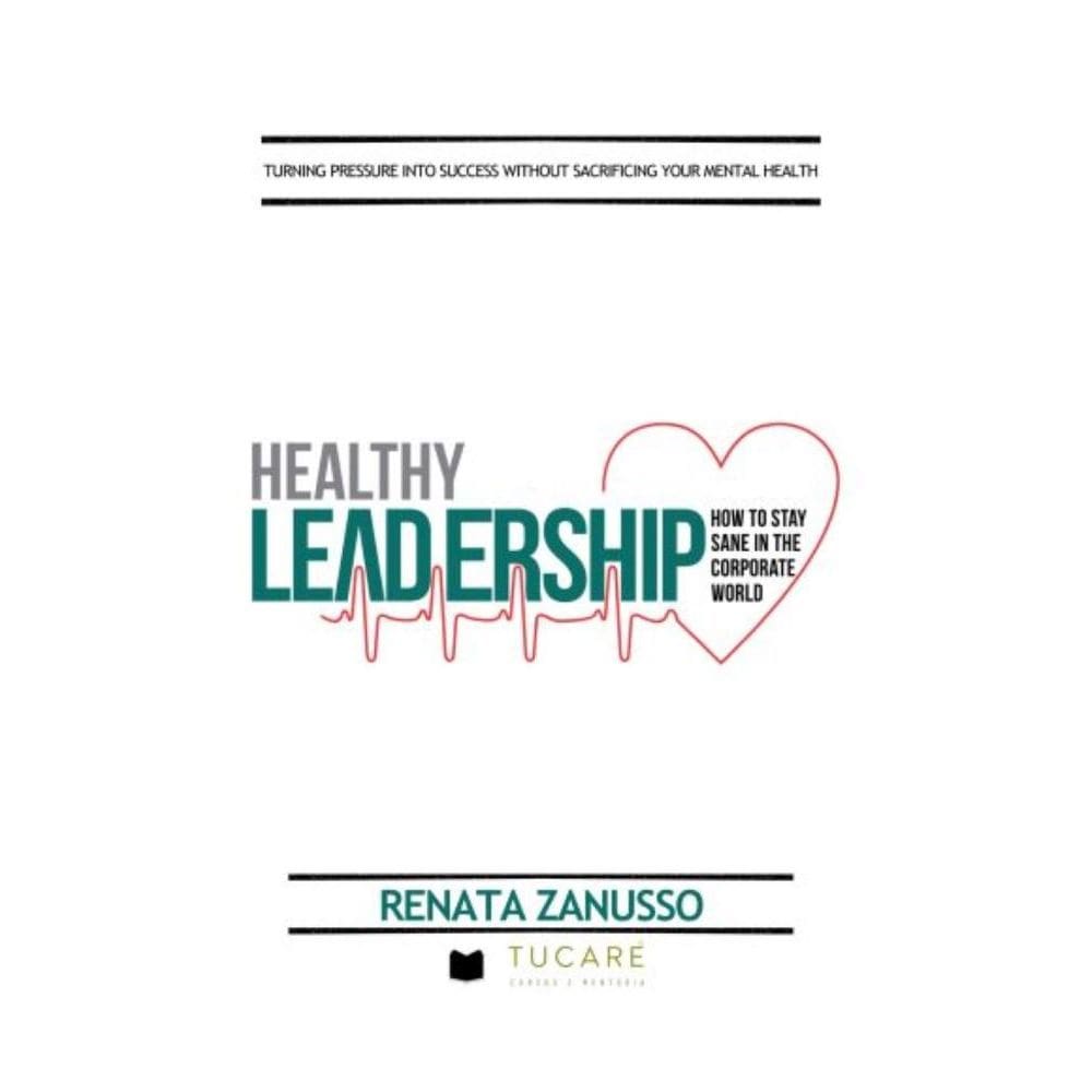 Healthy Leadership: How To Stay Sane In The Corporate World