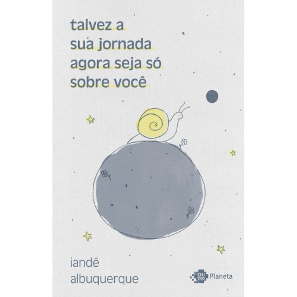 Talvez A Sua Jornada Agora Seja Só Sobre Você Iandê Albuquerque
