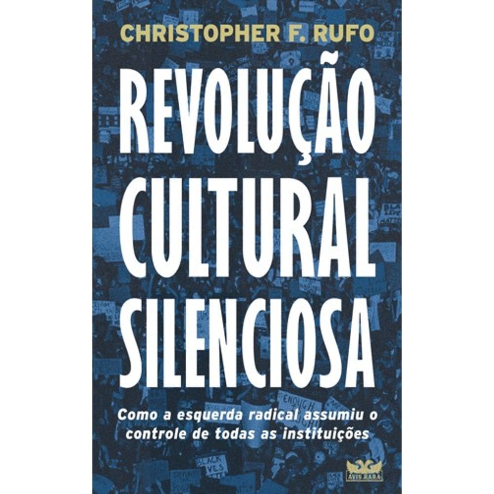 Revolucao Cultural Silenciosa - Como a Esquerda Radical Assumiu o Controle