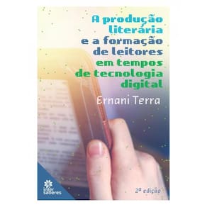 A Produção Literária E A Formação De Leitores Em Tempos De Tecnologia Digital