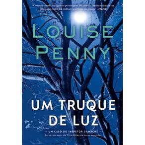 Truque de Luz, Um: Inspetor Gamache - Livro 7