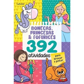 Bonecas, Princesas E Fofurices - 392 Atividades Para Brincar E Pintar